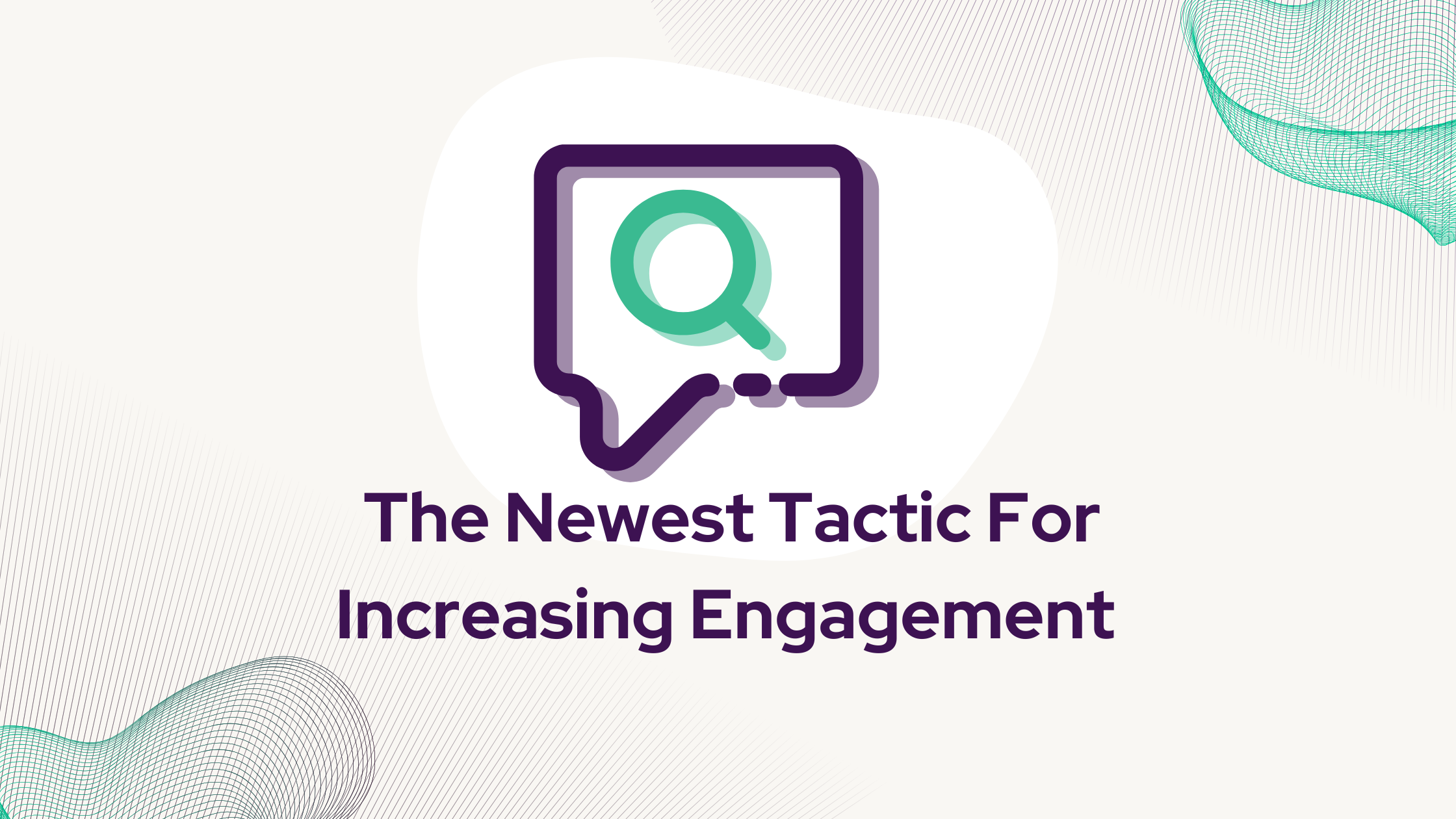 The Newest Tactic For Increasing Engagement