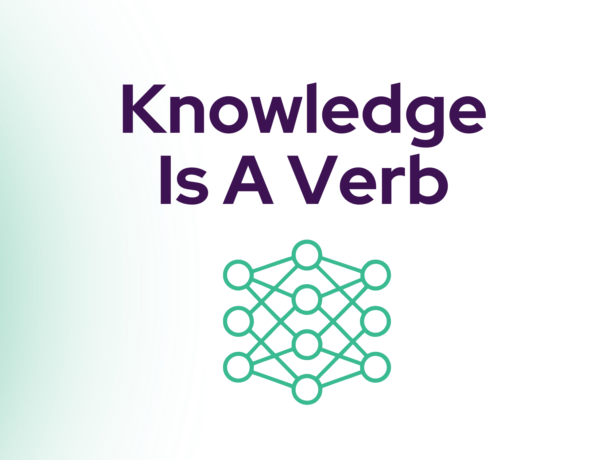 Knowledge Is a Verb