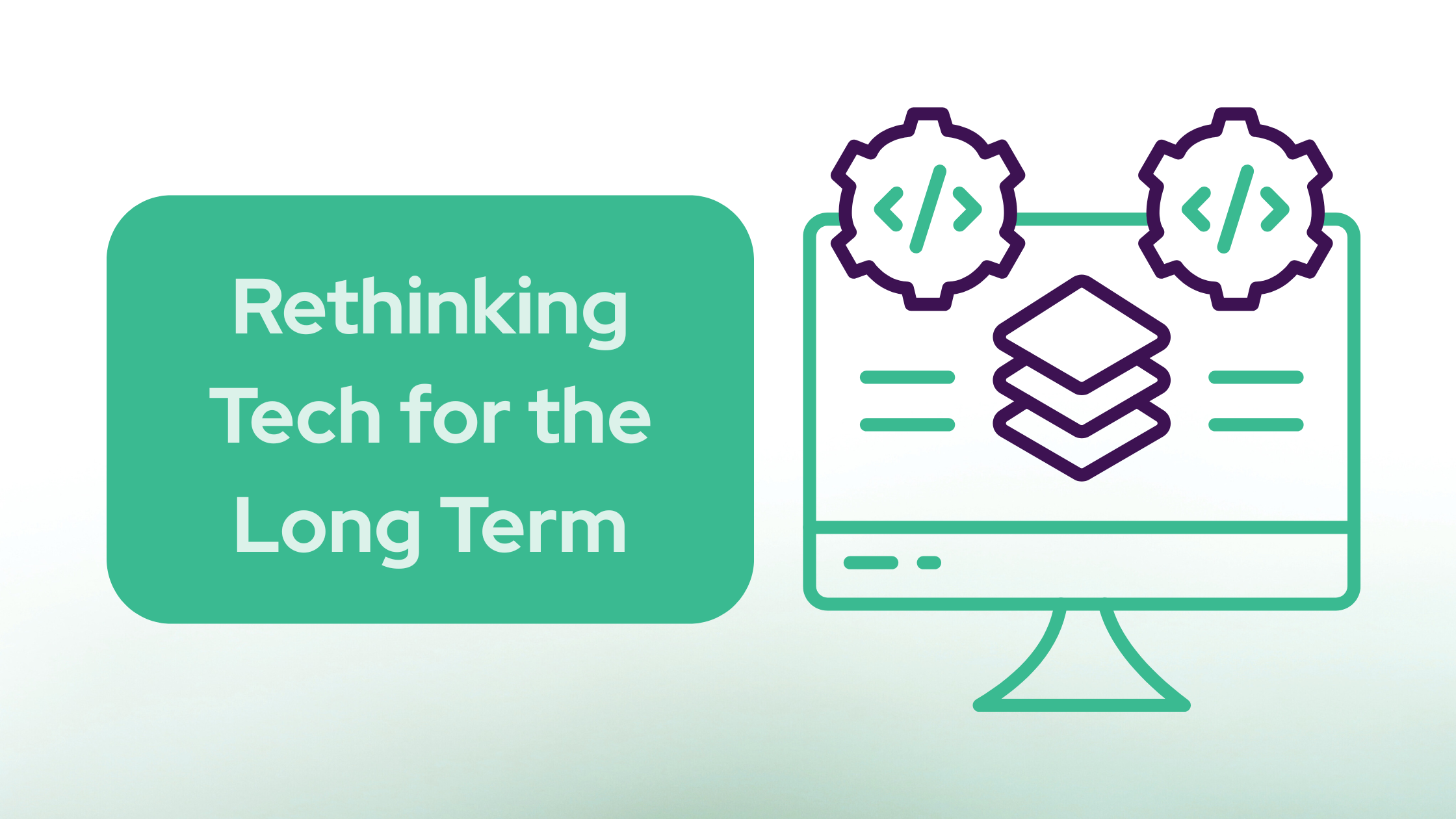 Rethinking Tech for the Long Term
