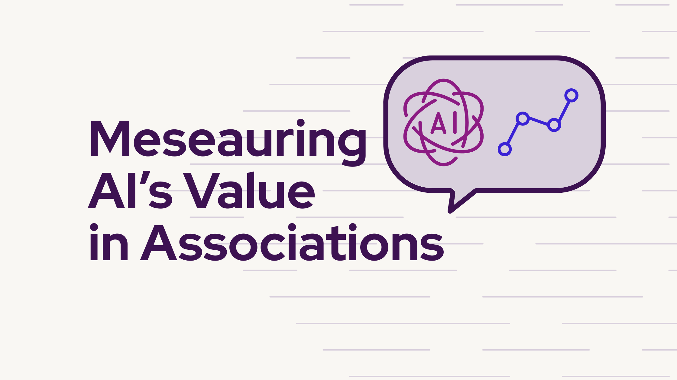 Measuring the Impact of AI: How Associations Can Evaluate the True Value of AI Solutions