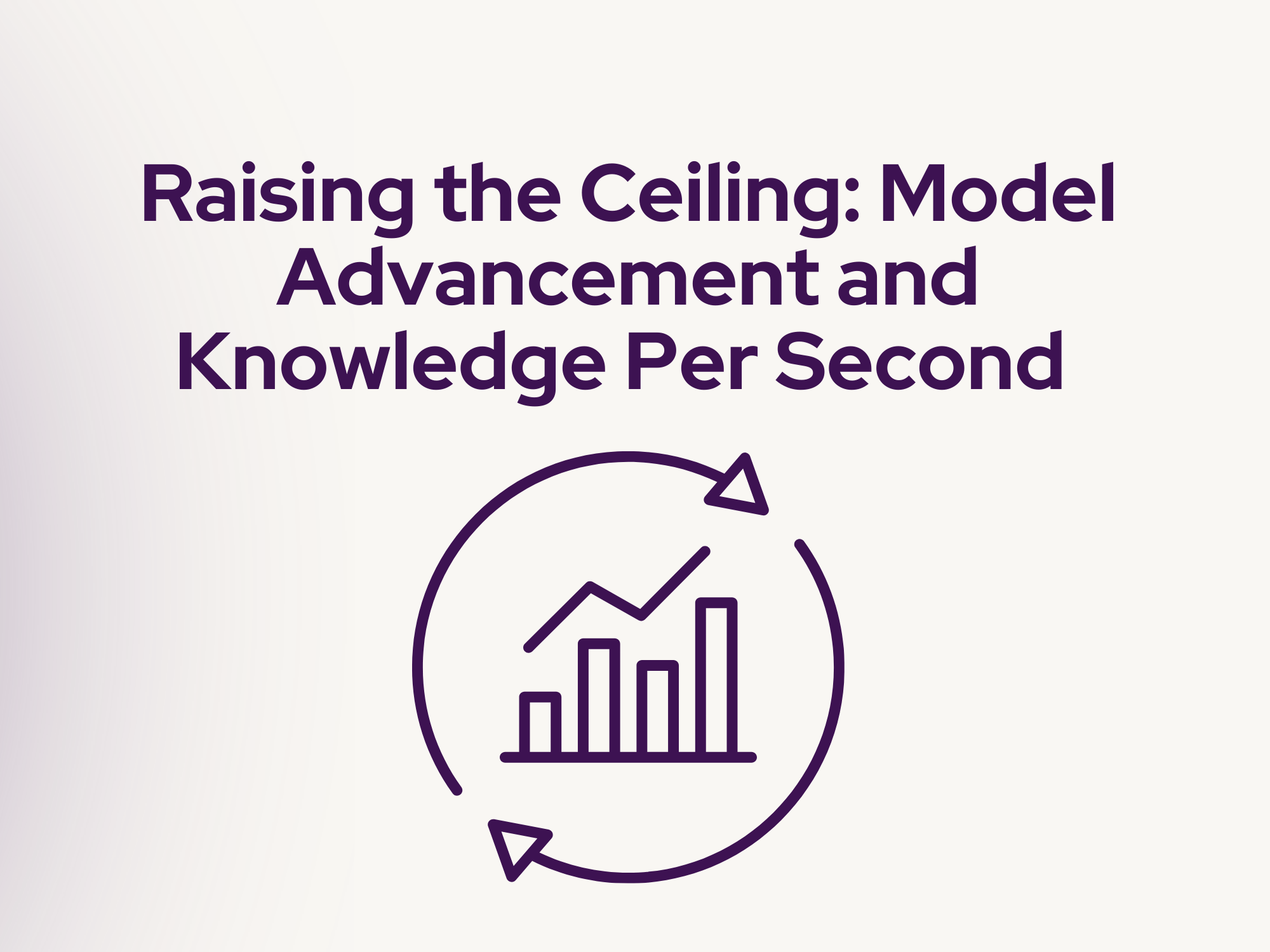 Raising the Ceiling: Model Advancement and Knowledge Per Second