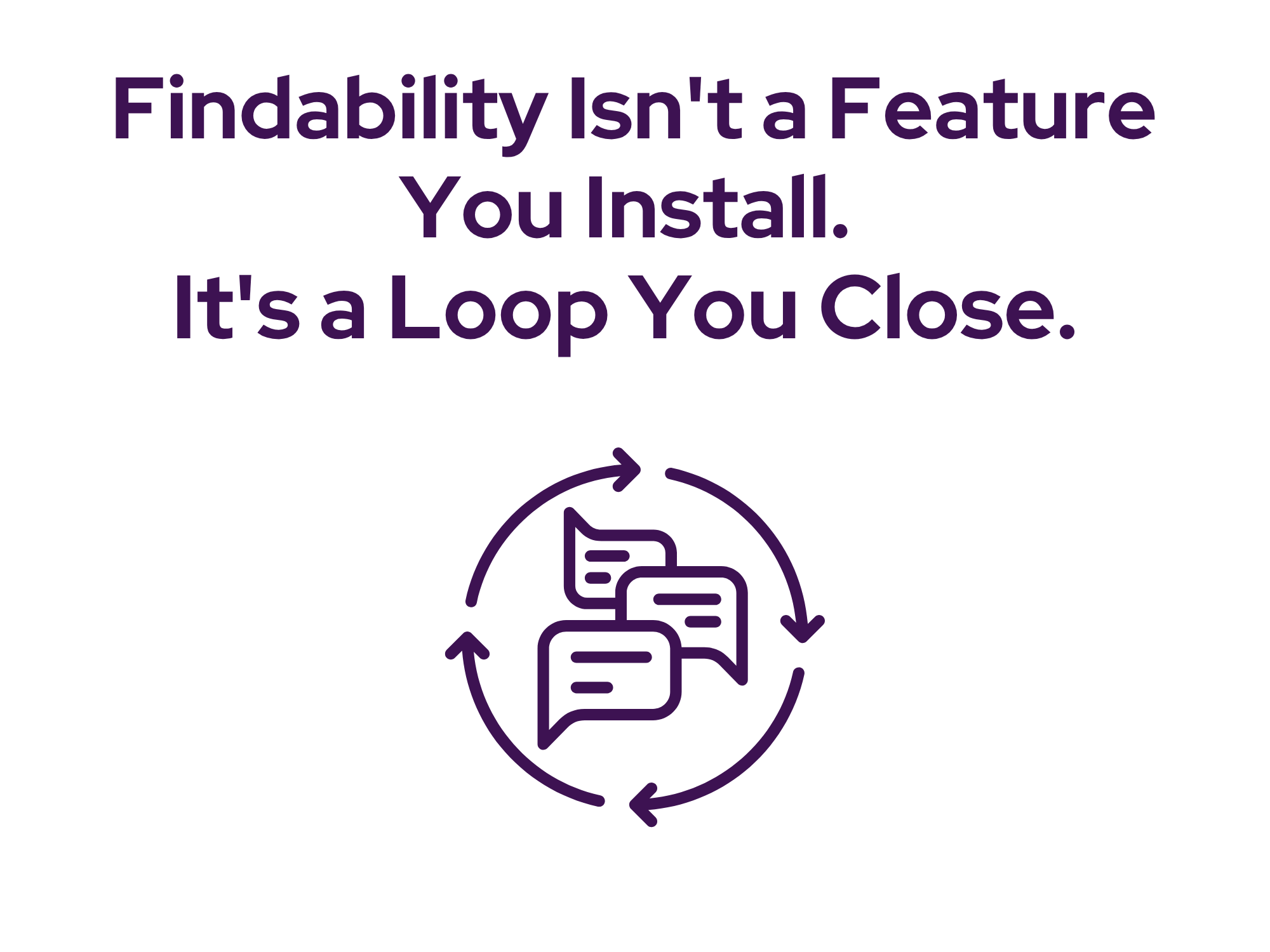 <span id="hs_cos_wrapper_name" class="hs_cos_wrapper hs_cos_wrapper_meta_field hs_cos_wrapper_type_text" style="" data-hs-cos-general-type="meta_field" data-hs-cos-type="text" >Findability Isn't a Feature You Install. It's a Loop You Close.</span>